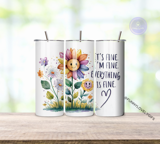 Everything is Fine, 20 oz Sublimated Skinny Tumbler with Straw