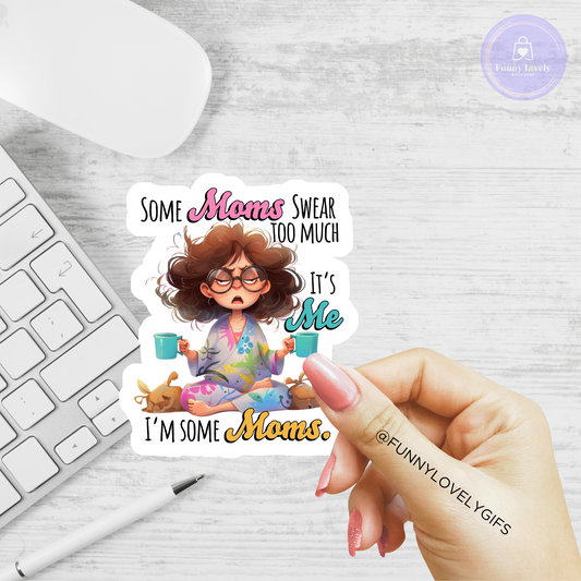 Funny Woman Quotes - "some moms ..." stickers