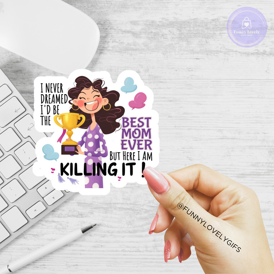 Funny Woman Quotes - "best Mom ever..." stickers